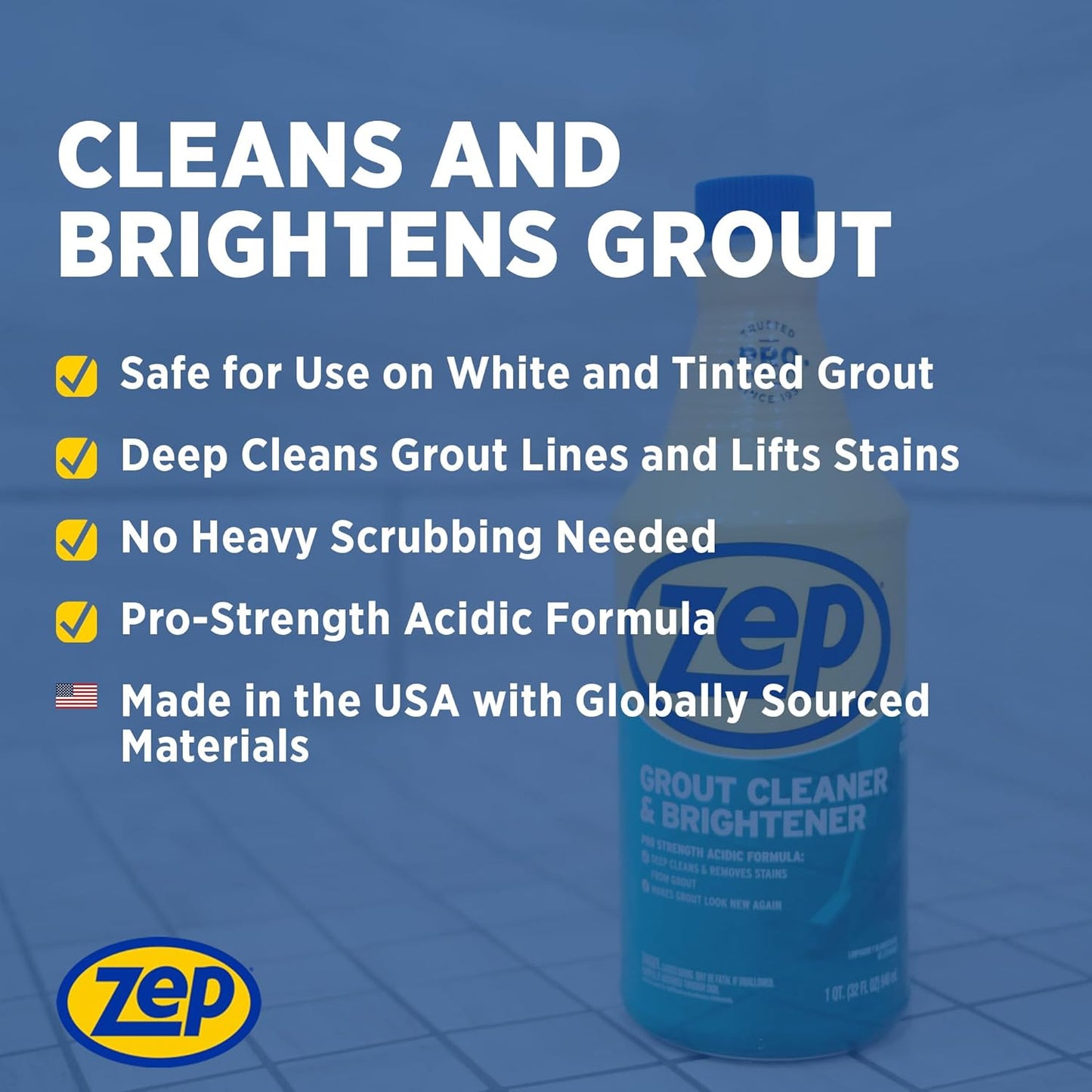 Zep Grout Cleaner and Brightener - ZU104632 - Deep Cleaning Formula Plus Grout Foaming Cleaner - R54212-2-in-1 benefits Deep Clean plus Everyday Clean & Protect