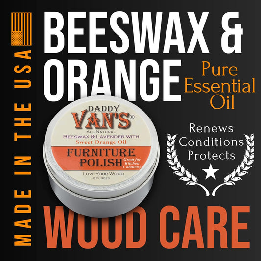Daddy Van's Beeswax Furniture Polish – Natural Wood Polish with Lavender & Sweet Orange Oil – Non-Toxic, Chemical-Free, Eco-Friendly Wood Conditioner – Safe for Kids & Pets – 6 oz