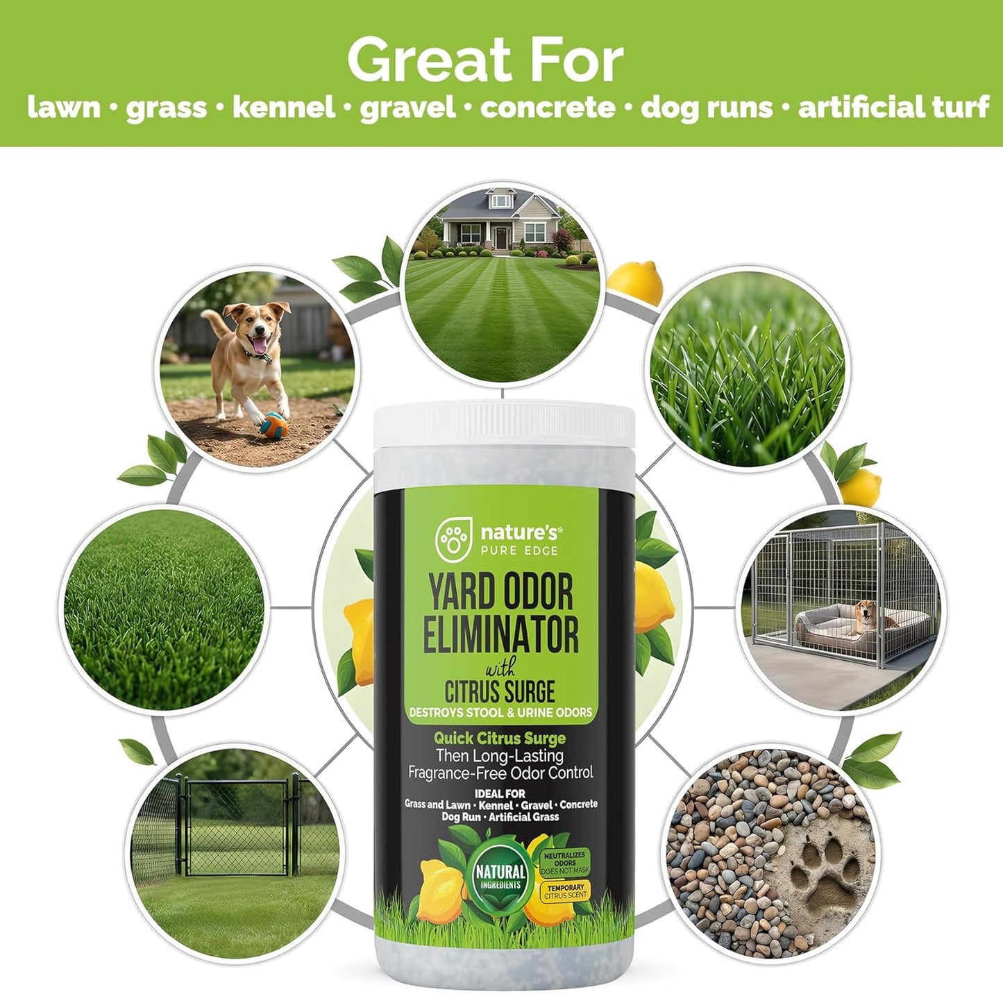 Nature's Pure Edge Yard Odor Eliminator. Perfect for Artificial Grass, Patio, Kennel, and Lawn. Instantly Removes Stool and Urine Odor. Long Lasting. Kid and Pet Safe.